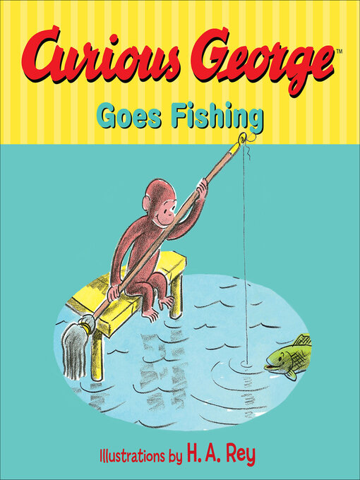 Title details for Curious George Goes Fishing by Margret Rey - Available